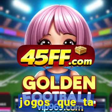 jogos que ta pagando dinheiro